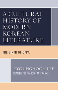 Cover image for A Cultural History of Modern Korean Literature: The Birth of Oppa