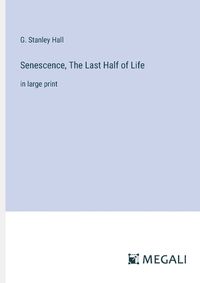 Cover image for Senescence, The Last Half of Life