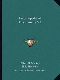 Cover image for Encyclopedia of Freemasonry V3