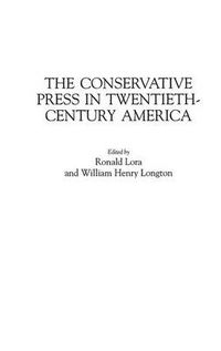 Cover image for The Conservative Press in Twentieth-Century America