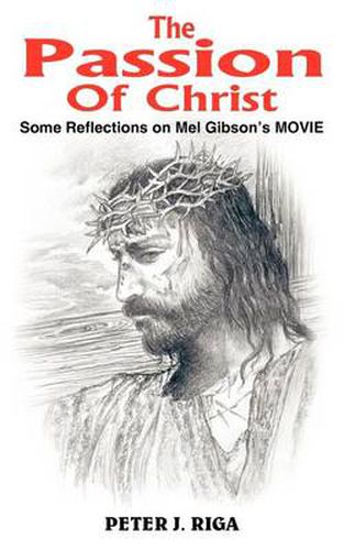 Cover image for The Passion Of Christ: Some Reflections on Mel Gibson's MOVIE