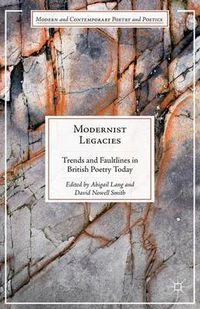 Cover image for Modernist Legacies: Trends and Faultlines in British Poetry Today