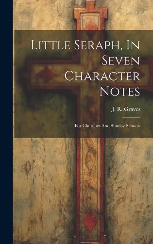 Little Seraph, In Seven Character Notes