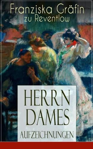 Cover image for Herrn Dames Aufzeichnungen: Boheme-Roman: Begebenheiten aus einem merkwurdigen Stadtteil