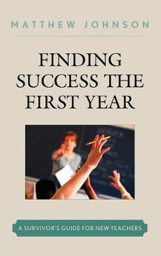 Cover image for Finding Success the First Year: A Survivor's Guide for New Teachers