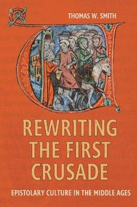 Cover image for Rewriting the First Crusade