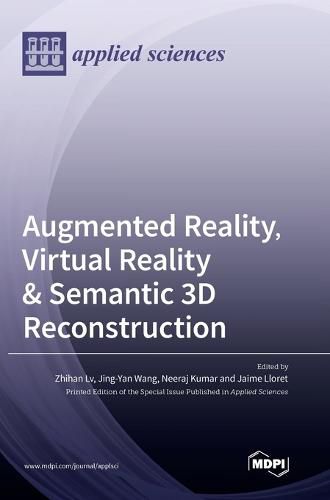 Cover image for Augmented Reality, Virtual Reality & Semantic 3D Reconstruction