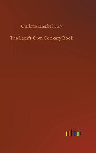 Cover image for The Lady's Own Cookery Book