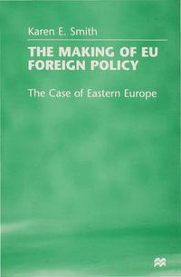 Cover image for The Making of EU Foreign Policy: The Case of Eastern Europe