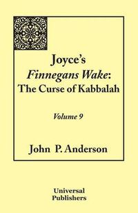 Cover image for Joyce's Finnegans Wake: The Curse of Kabbalah Volume 9