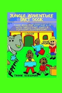 Cover image for Jungle Adventure Fart Book: Funny Book For Kids Age 6-10 With Smelly Fart Jokes & Flatulent Illustrations Black & White Version