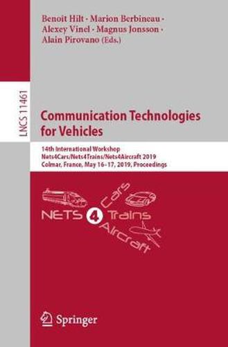 Cover image for Communication Technologies for Vehicles: 14th International Workshop, Nets4Cars/Nets4Trains/Nets4Aircraft 2019, Colmar, France, May 16-17, 2019, Proceedings