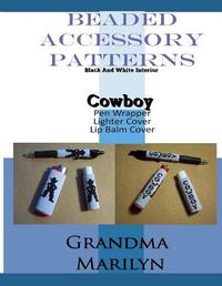 Cover image for Beaded Accessory Patterns: Cowboy Pen Wrap, Lip Balm Cover, and Lighter Cover