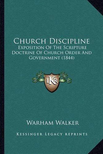 Cover image for Church Discipline: Exposition of the Scripture Doctrine of Church Order and Government (1844)