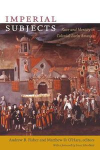 Cover image for Imperial Subjects: Race and Identity in Colonial Latin America