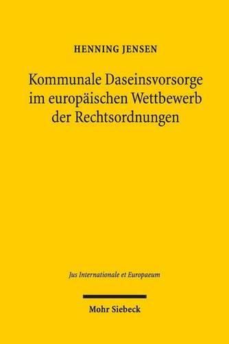 Cover image for Kommunale Daseinsvorsorge im europaischen Wettbewerb der Rechtsordnungen