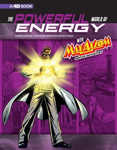 The Powerful World of Energy with Max Axiom, Super Scientist: 4D An Augmented Reading Science Experience