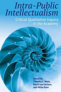 Cover image for Intra-Public Intellectualism: Critical Qualitative Inquiry in the Academy