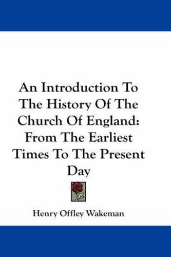 Cover image for An Introduction to the History of the Church of England: From the Earliest Times to the Present Day