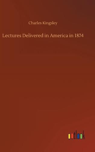 Cover image for Lectures Delivered in America in 1874