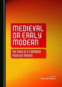 Cover image for Medieval or Early Modern: The Value of a Traditional Historical Division