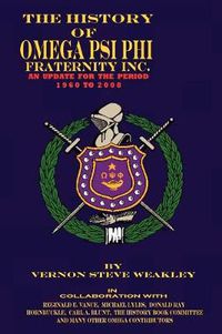 Cover image for THE History of Omega Psi Phi Fraternity Inc. (an Update for the Period 1960-2008)