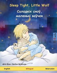 Cover image for Sleep Tight, Little Wolf - Салодкіх сноў, маленькі ваўчок (English - Belarusian)