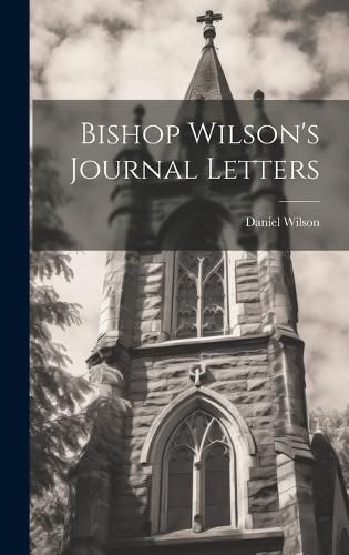 Cover image for Bishop Wilson's Journal Letters