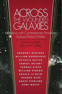 Cover image for Across the Wounded Galaxies: Interviews with Contemporary American Science Fiction Writers