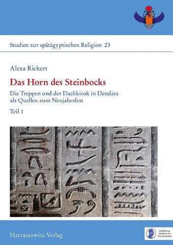 Cover image for Das Horn Des Steinbocks: Die Treppen Und Der Dachkiosk in Dendara ALS Quellen Zum Neujahrsfest