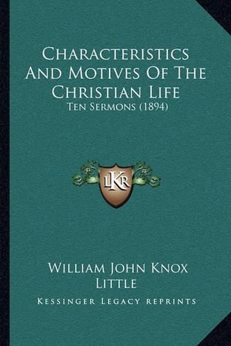 Cover image for Characteristics and Motives of the Christian Life: Ten Sermons (1894)