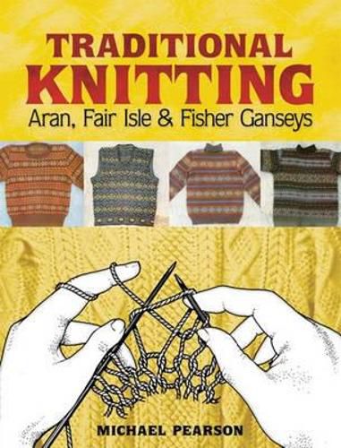 Cover image for Michael Pearson's Traditional Knitting: Aran, Fair Isle and Fisher Ganseys, New & Expanded Edition