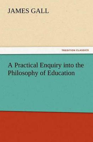 A Practical Enquiry into the Philosophy of Education