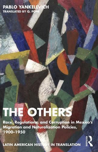 Cover image for The Others: Race, Regulations, and Corruption in Mexico's Migration and Naturalization Policies, 1900-1950