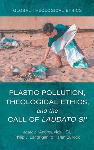 Cover image for Plastic Pollution, Theological Ethics, and the Call of Laudato Si'