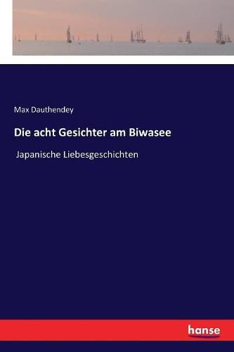 Cover image for Die acht Gesichter am Biwasee: Japanische Liebesgeschichten
