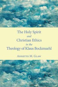 Cover image for Holy Spirit and Christian Ethics in the Theology of Klaus Bockmuehl