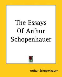 Cover image for The Essays Of Arthur Schopenhauer
