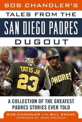 Cover image for Bob Chandler's Tales from the San Diego Padres Dugout: A Collection of the Greatest Padres Stories Ever Told