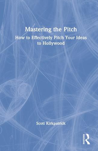 Cover image for Mastering the Pitch: How to Effectively Pitch Your Ideas to Hollywood