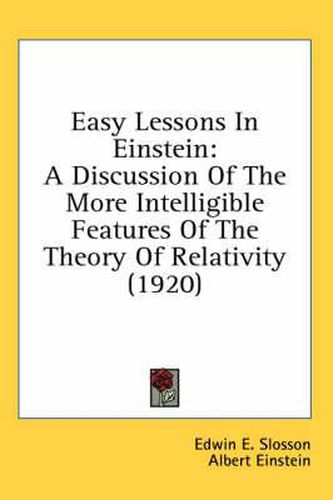 Easy Lessons in Einstein: A Discussion of the More Intelligible Features of the Theory of Relativity (1920)