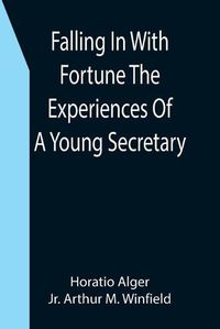 Cover image for Falling In With Fortune The Experiences Of A Young Secretary