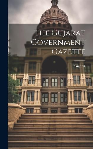 Cover image for The Gujarat Government Gazette