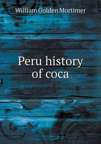 Cover image for Peru History of Coca