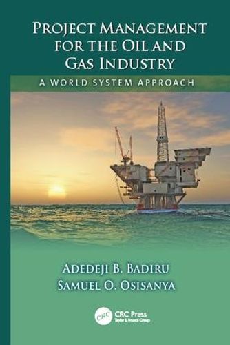 Project Management for the Oil and Gas Industry: A World System Approach