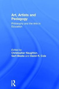 Cover image for Art, Artists and Pedagogy: Philosophy and the Arts  in Education