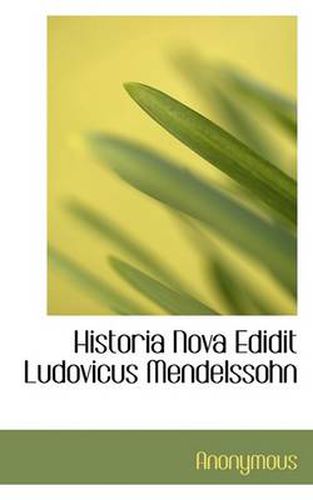 Cover image for Historia Nova Edidit Ludovicus Mendelssohn