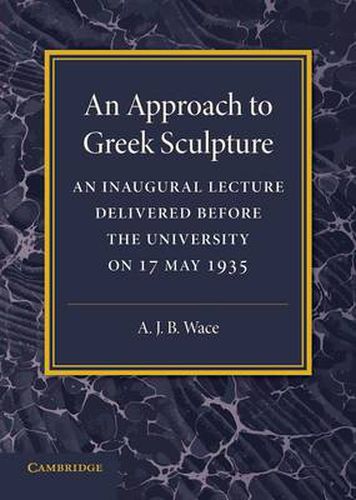 An Approach to Greek Sculpture: An Inaugural Lecture