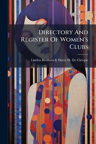Cover image for Directory and Register of Women's Clubs: City of Chicago and Vicinity, 1914