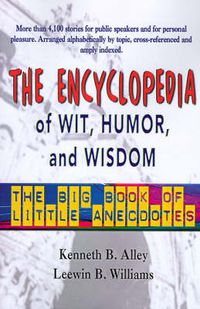 Cover image for The Encyclopedia of Wit, Humor & Wisdom: The Big Book of Little Anecdotes